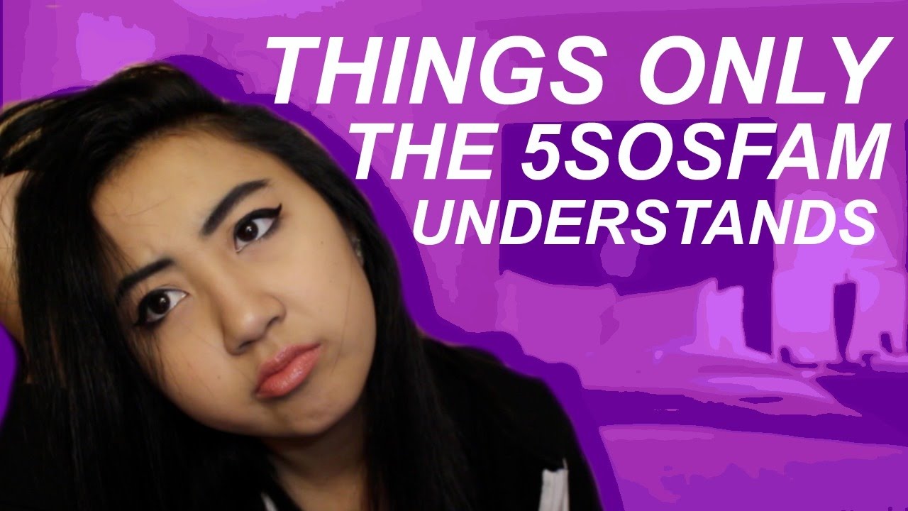 Things Only The 5SOS Fam Understands