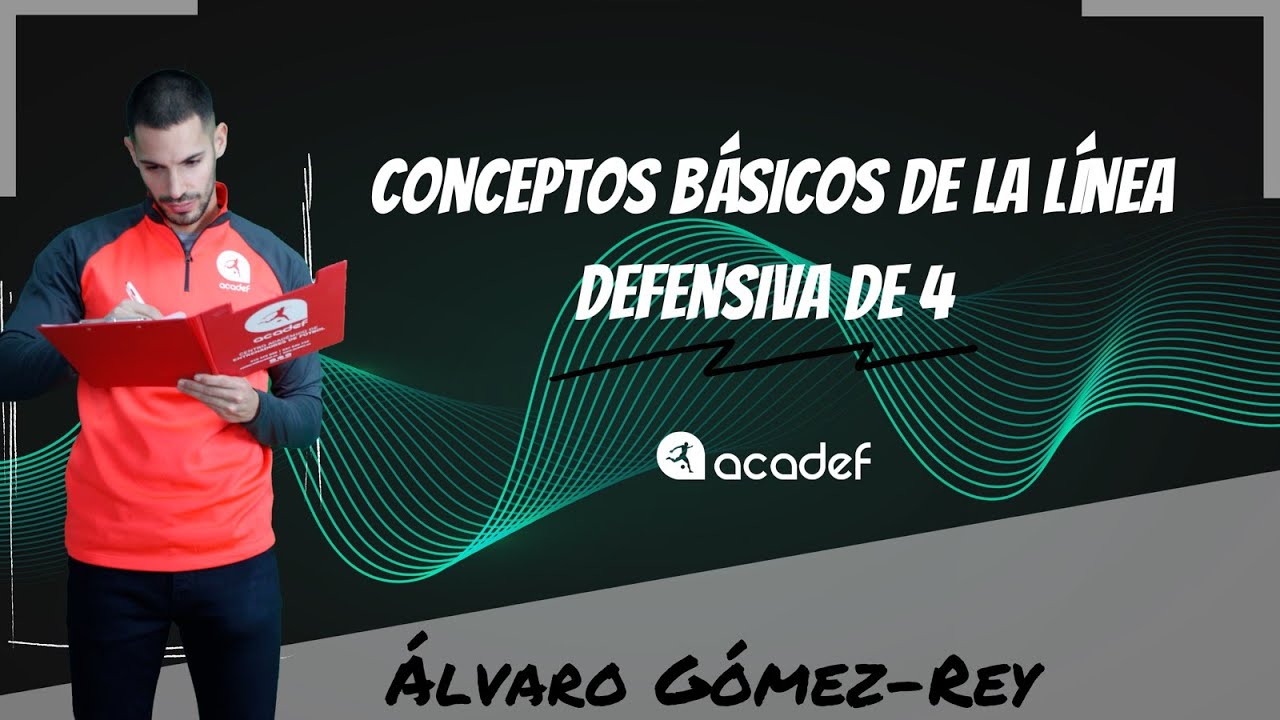 CONCEPTOS BÁSICOS DE LA LÍNEA DEFENSIVA DE 4 - ACADEF TRAINING