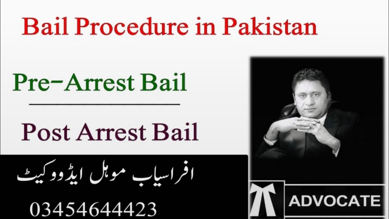 Bail Procedure in Pakistan. Pre Arrest & Post Arrest Bail