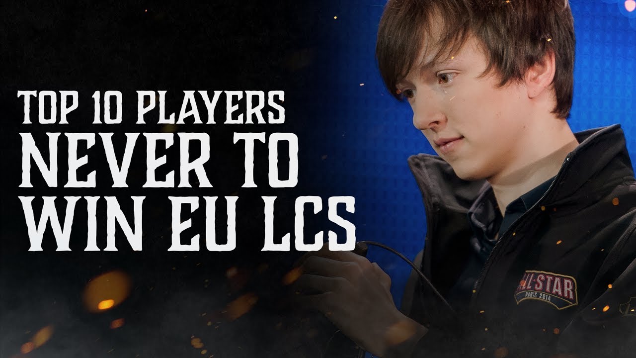 Top 10: Players never to win EU LCS