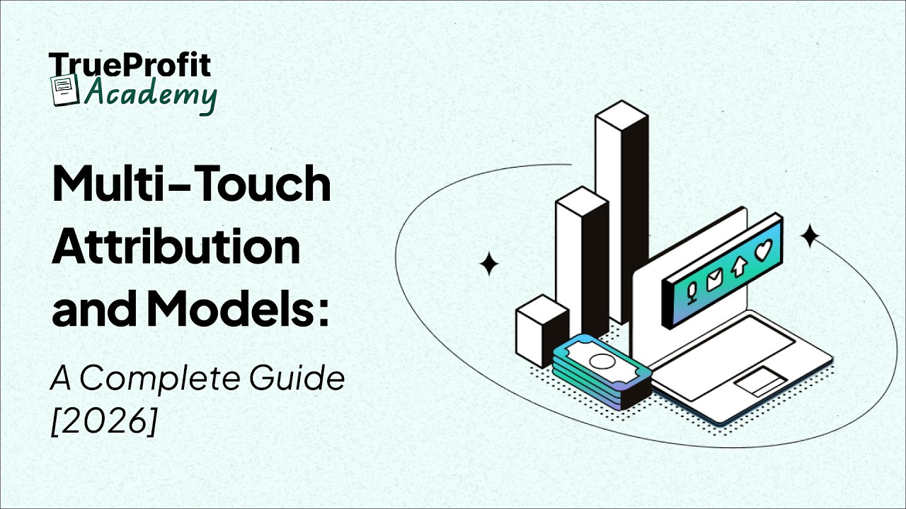 Multi-Touch Attribution Explained: How to Track the Full Customer Journey