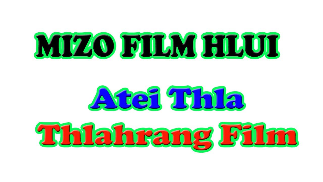Mizo Film - Atei Thla Reupload 2024