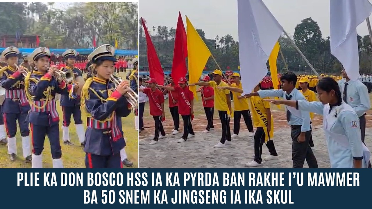 PLIE KA DON BOSCO HSS IA KA PYRDA BAN RAKHE I’U MAWMER BA 50 SNEM KA JINGSENG IA IKA SKUL
