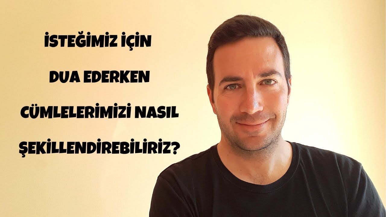 İsteğimiz İçin Dua Ederken Cümlelerimizi Nasıl Şekillendirebiliriz?|Çekim Yasası & Enerji Efe Kıncal