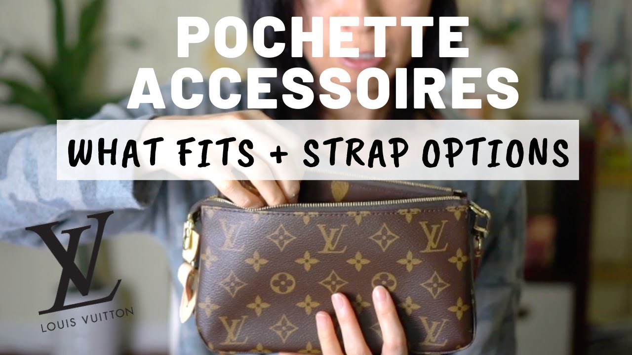 Louis Vuitton | LV POCHETTE ACCESSOIRES What Fits + Strap Options