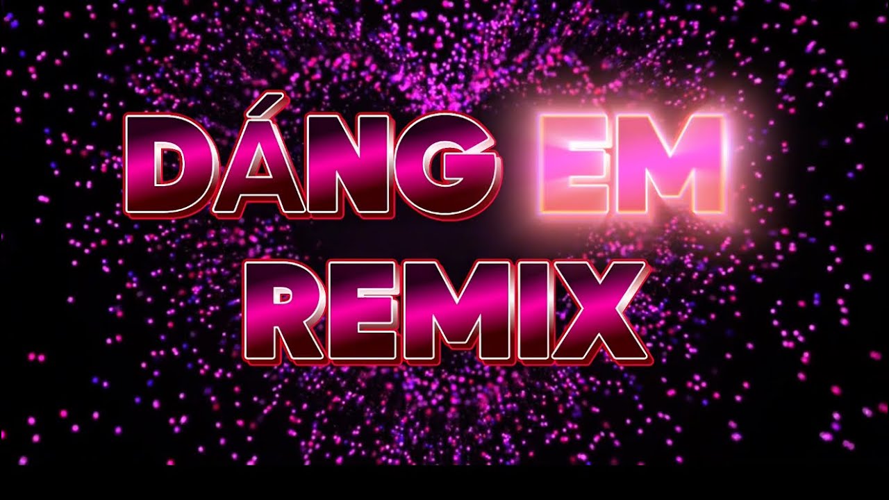 DÁNG EM ( NGUYỄN PHI HÙNG ) REMIX HOUSELAK NHẬT ANH NGUYỄN - KÝ ỨC 8X-9X - NHẠC HOA 