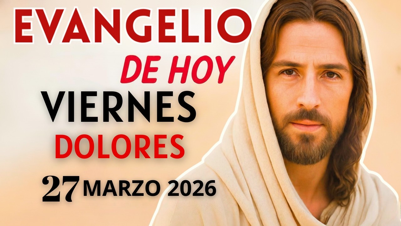 👉 Evangelio de Hoy  | Viernes 27 de Marzo 2026 - Dios tiene algo para ti HOY