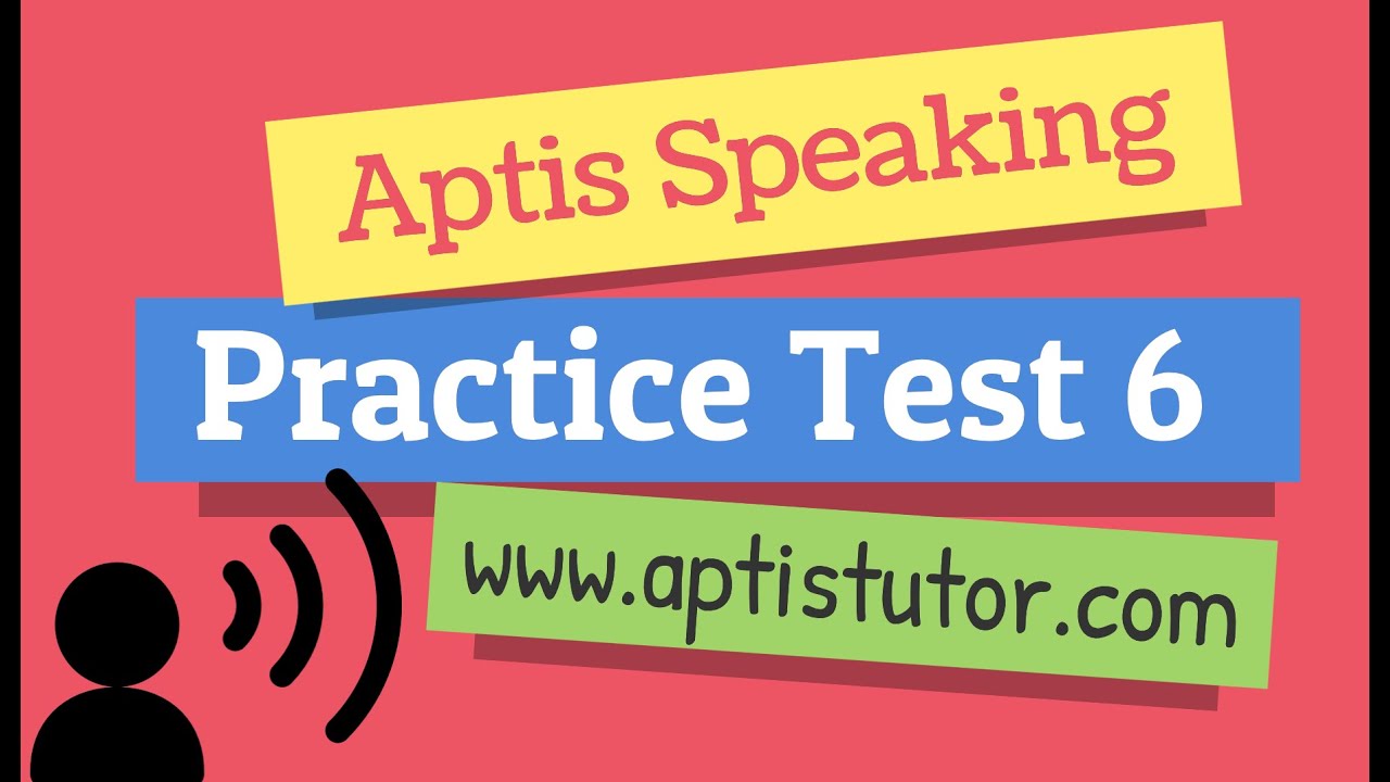 Aptis ESOL Speaking Practice Test 6 / Examen de Práctica 6