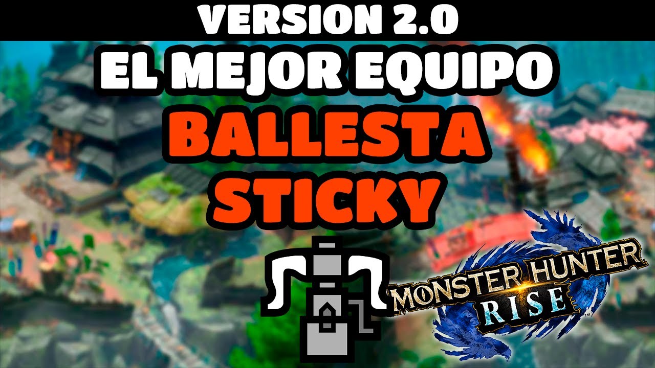 El Mejor Equipo: Ballesta Sticky (2.0) | MH Rise