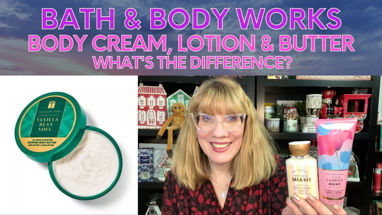 Bath & Body Works Body Cream, Lotion & Butter - What's The Difference?