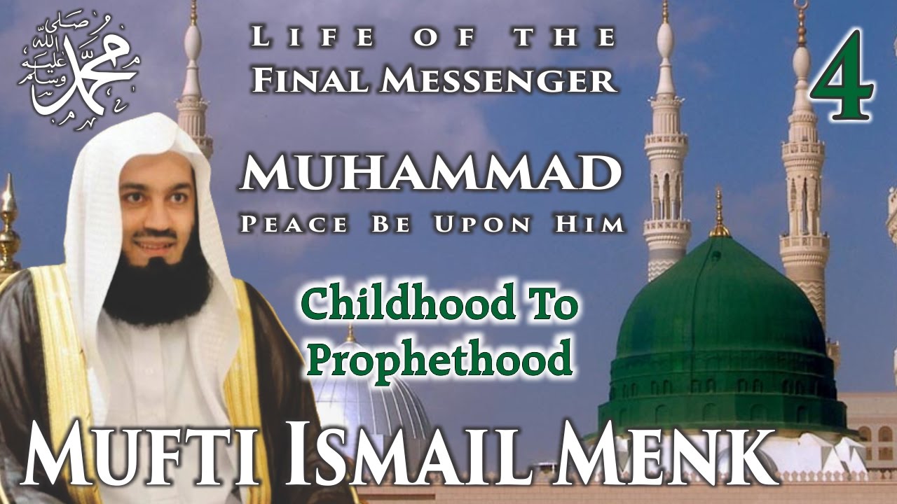 Life Of The Final Messenger - Muhammad pbuh (Seerah) - 04 Childhood To Prophethood - Mufti Menk