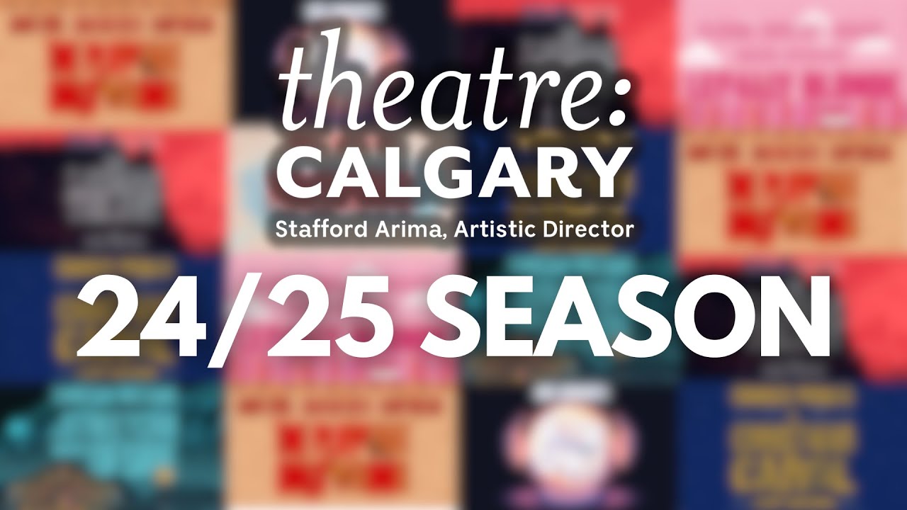 Announcing SEASON 2024-25 at Theatre Calgary!
