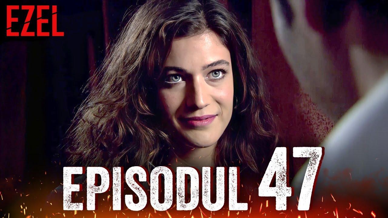 Ezel - Episodul 47