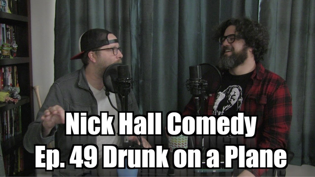Nick Hall Comedy Podcast Ep. 49 Drunk on a Plane