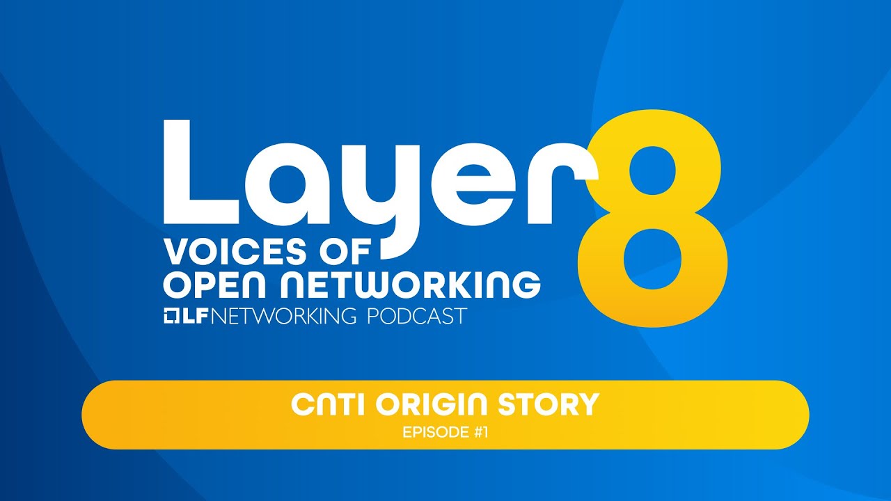 Layer 8: Voices of Open Networking podcast--  Episode 1: CNTi Origin Story Youtube