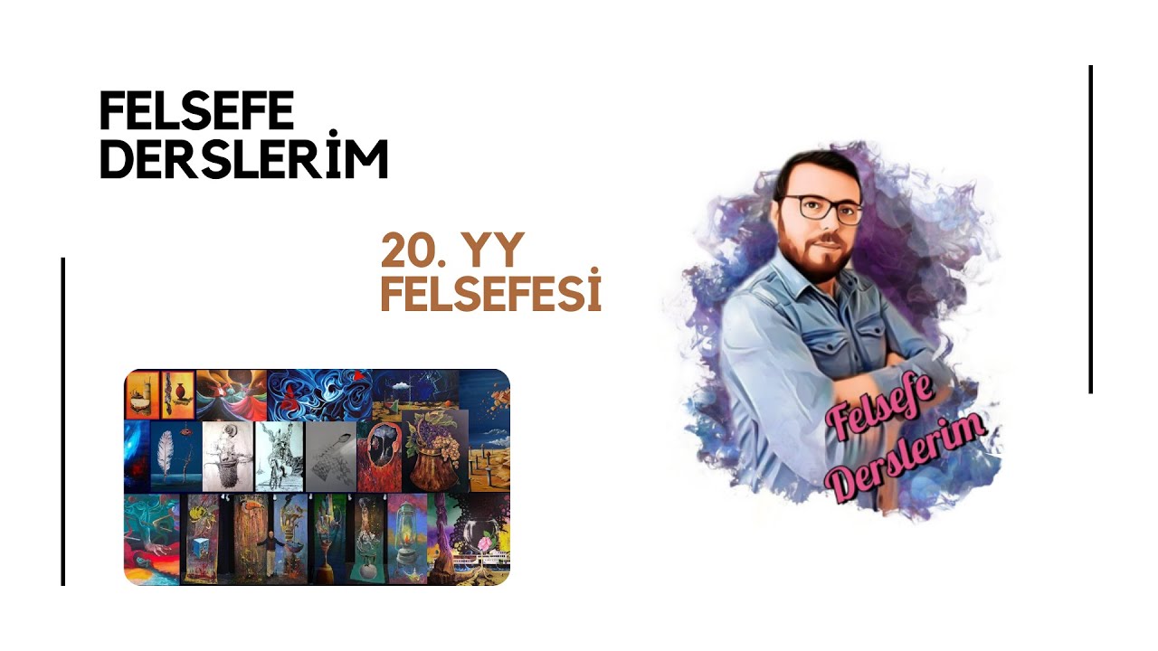 11. Sınıf Felsefe 5. Ünite - 20. yy Felsefesi 1- Hermeneutik - Fenomenoloji - Varoluşçuluk