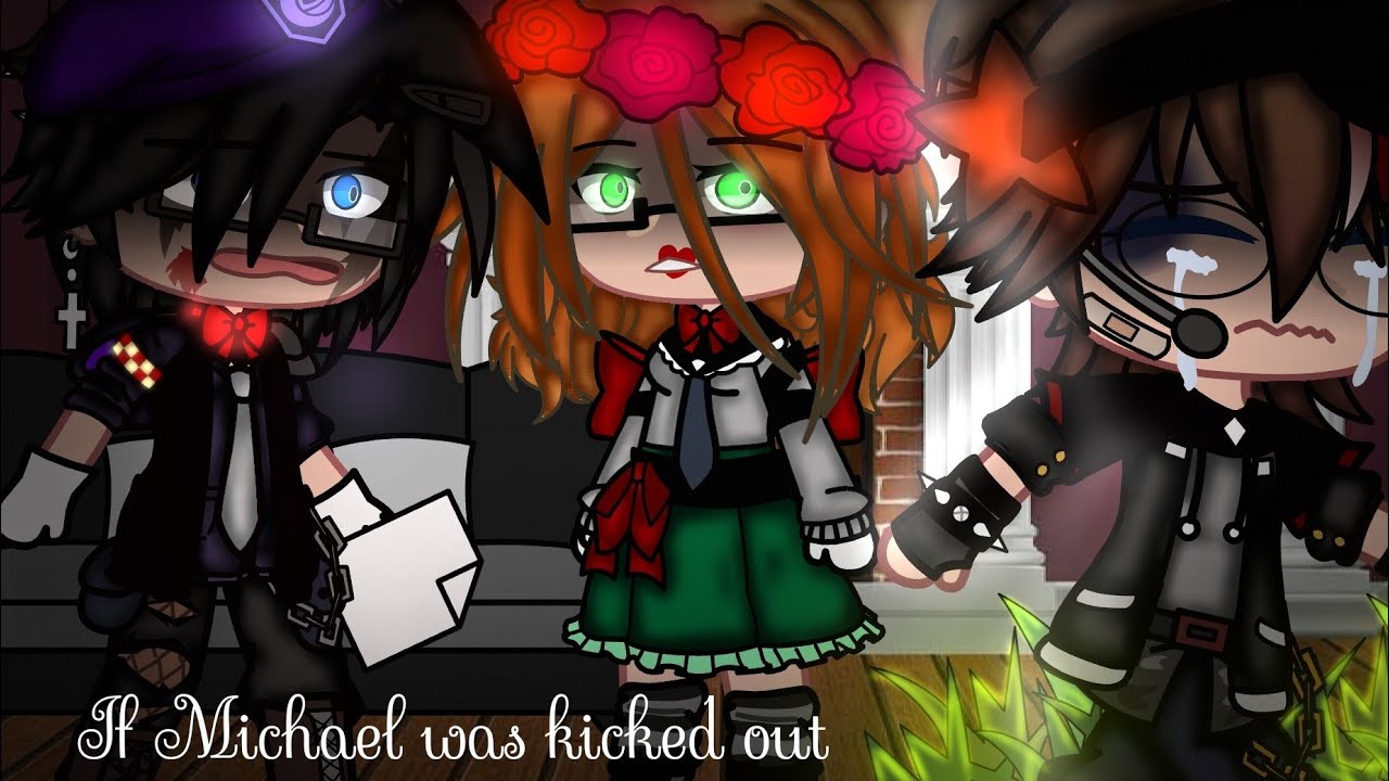 • If Michael was kicked out // Gacha FNaF \\ My AU / Mi AU • Part 2/? •