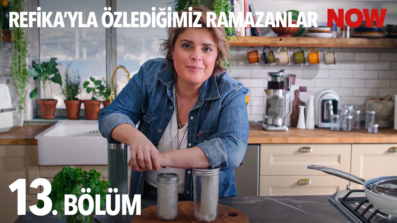 Refika'yla Özlediğimiz Ramazanlar 13. Bölüm