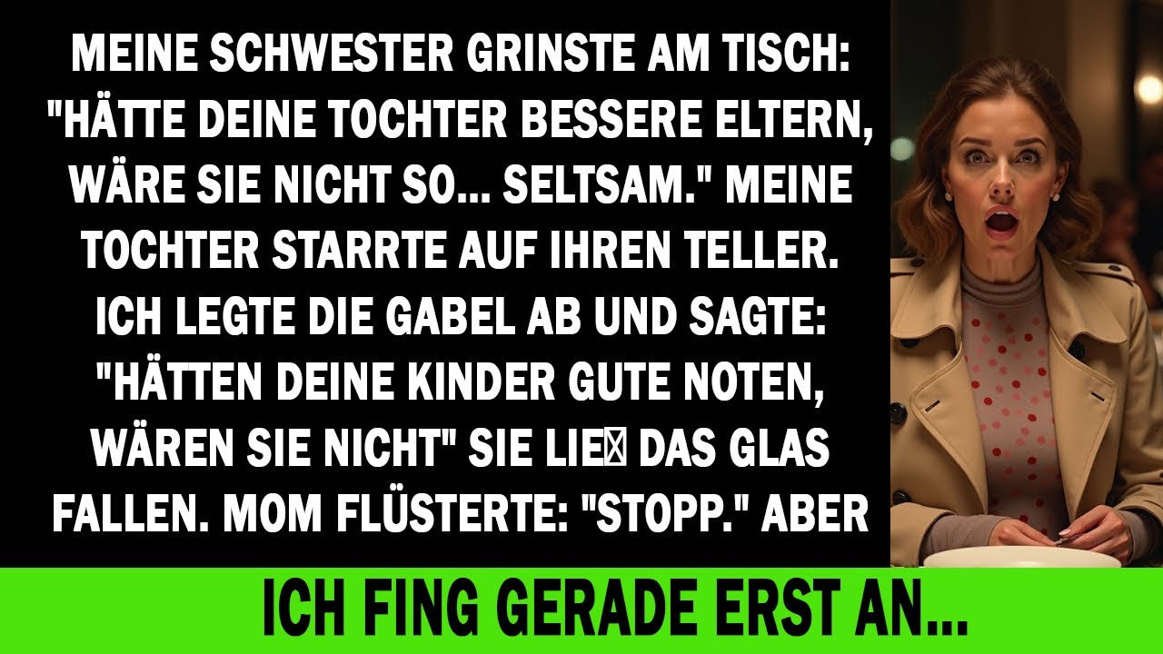 Am Tisch grinste sie: „Deine Tochter wäre nicht so, wenn sie bessere Eltern hätte…“ Ich lachte. So!!