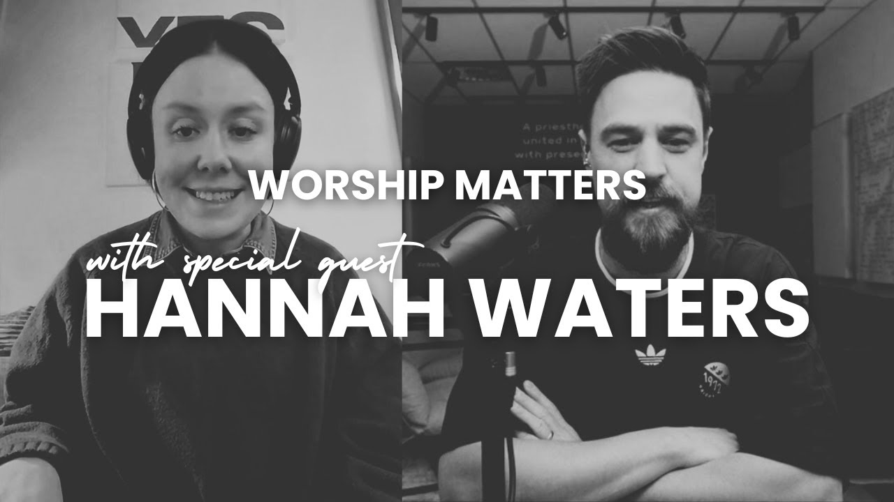 Worship Matters - with SPECIAL GUEST Hannah Waters
