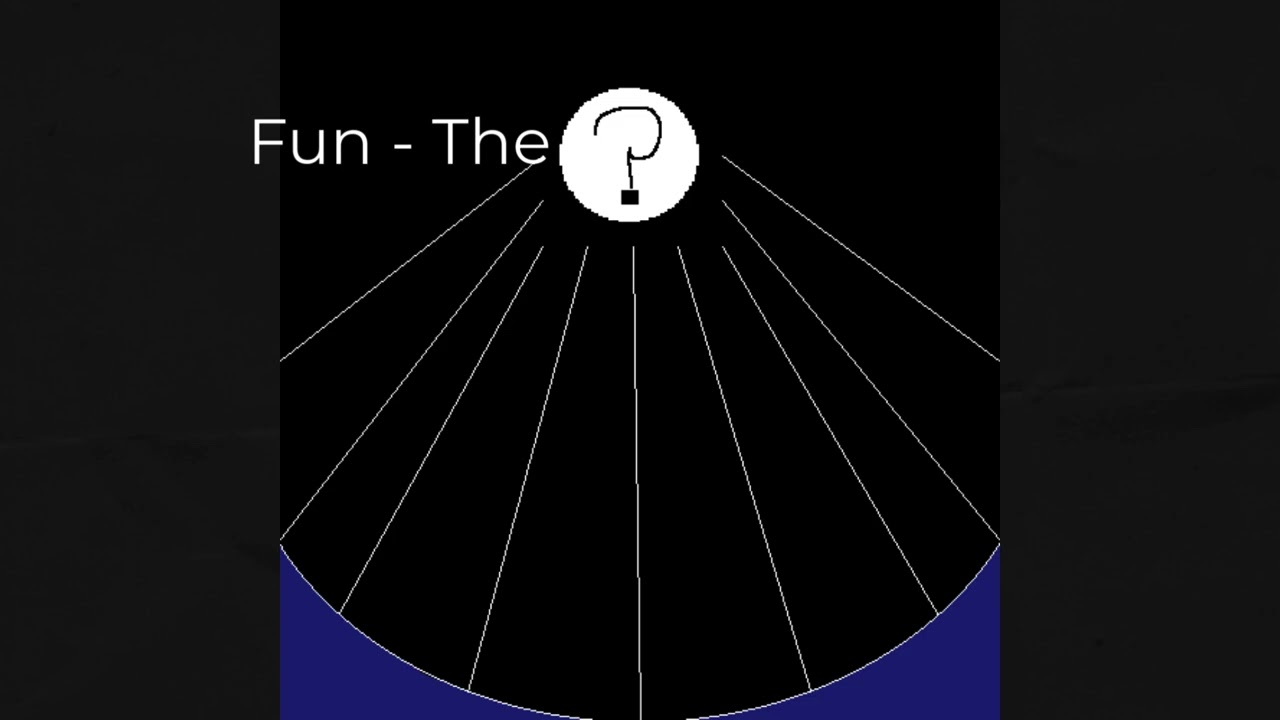 Fun - The ?