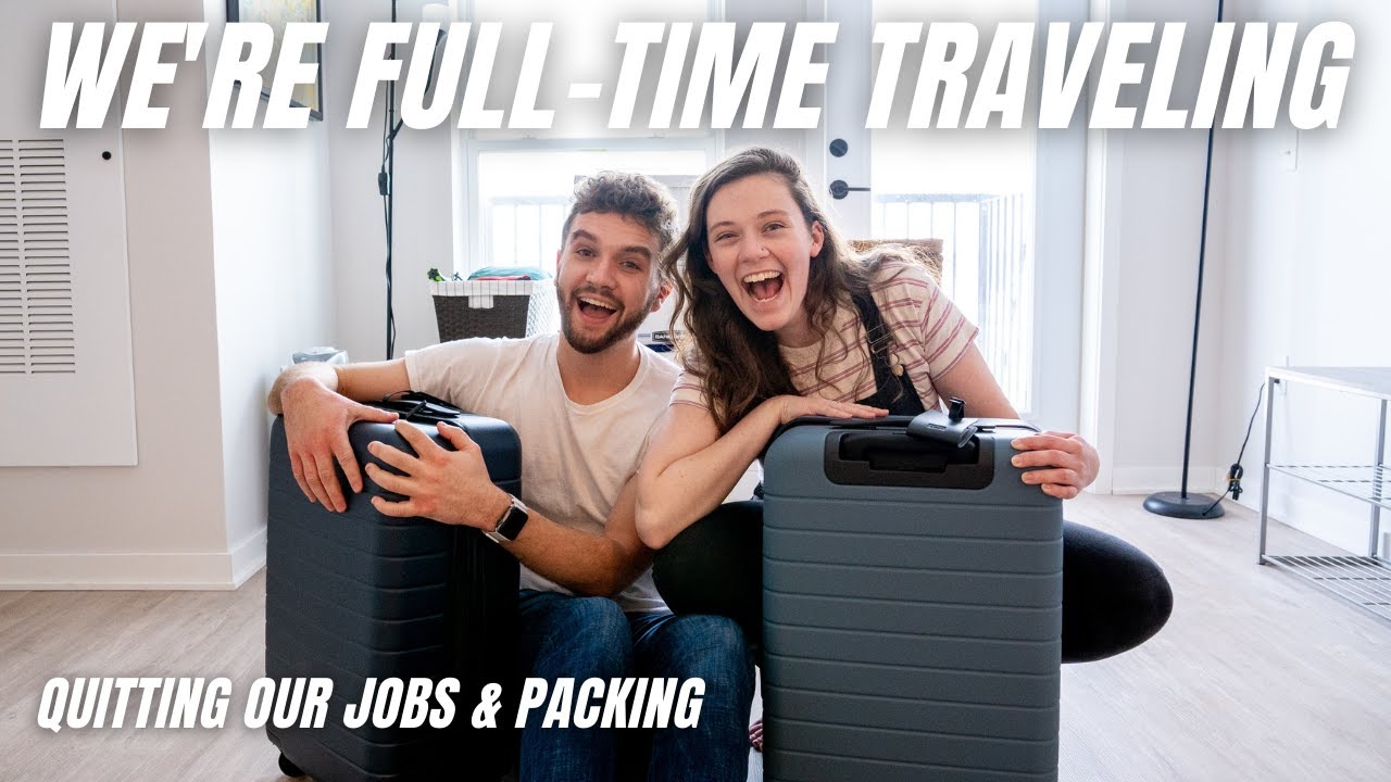 We Quit Our Jobs for FULL-TIME TRAVEL | Full-Time Travel Prep