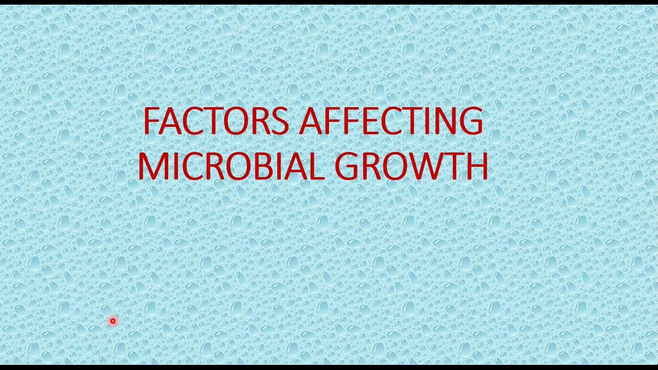 FACTORS EFFECTING MICROBIAL GROWTH