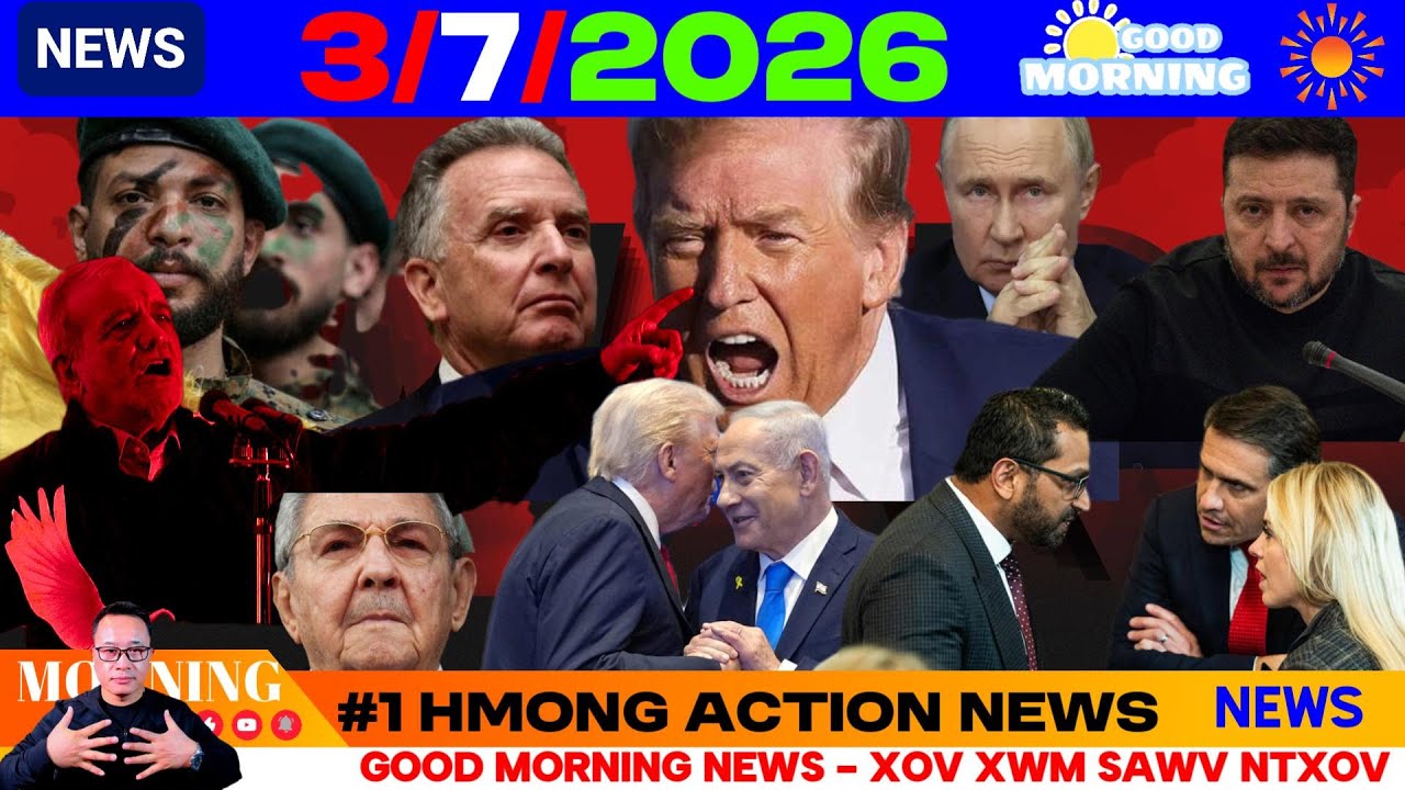3/7/2026 (AM)🎯IRAN THOV TXIM, TRUMP IRAN TSA CHIJ DAWB, PUTIN TUA 460 DRONES UKRN, ROJ KIM, ROG LOJ