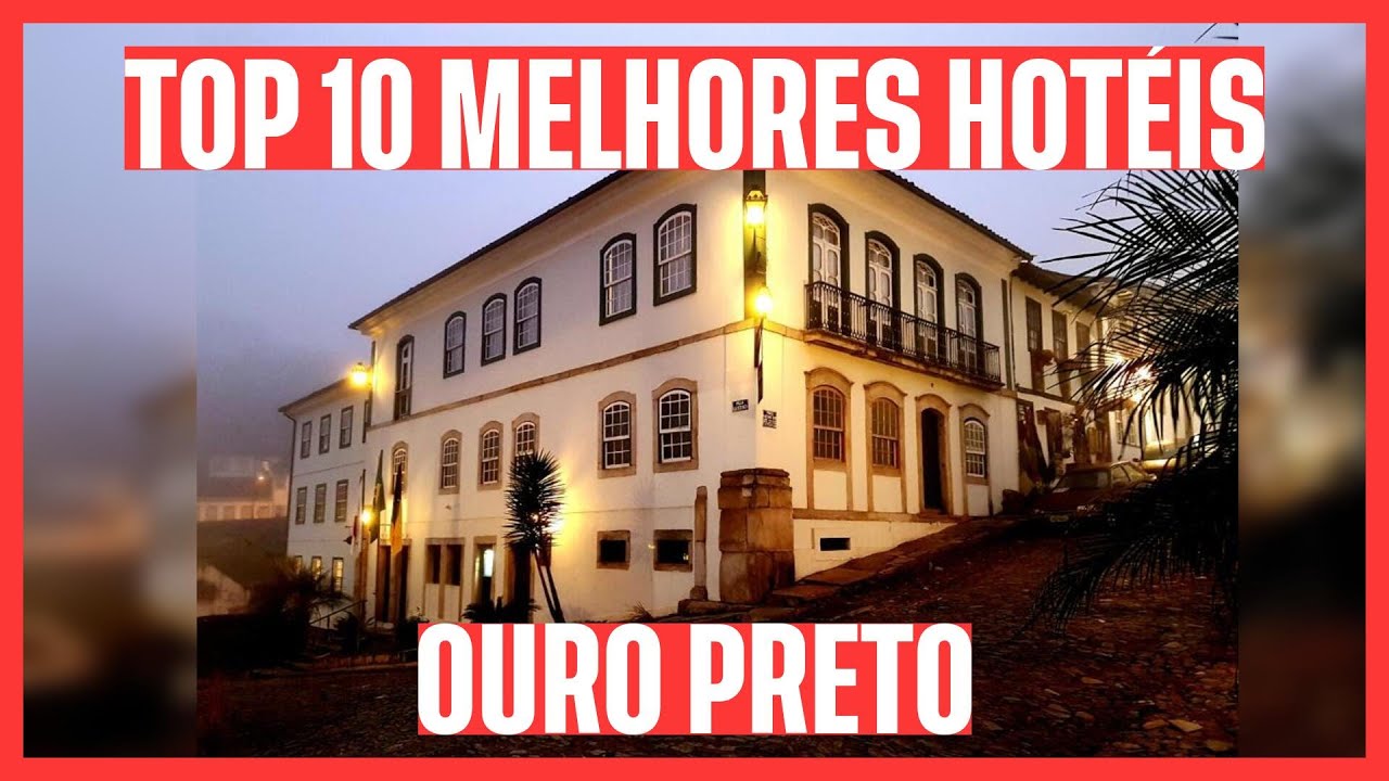 🏆 VEJA OS 10 MELHORES HOTÉIS: OURO PRETO - MG