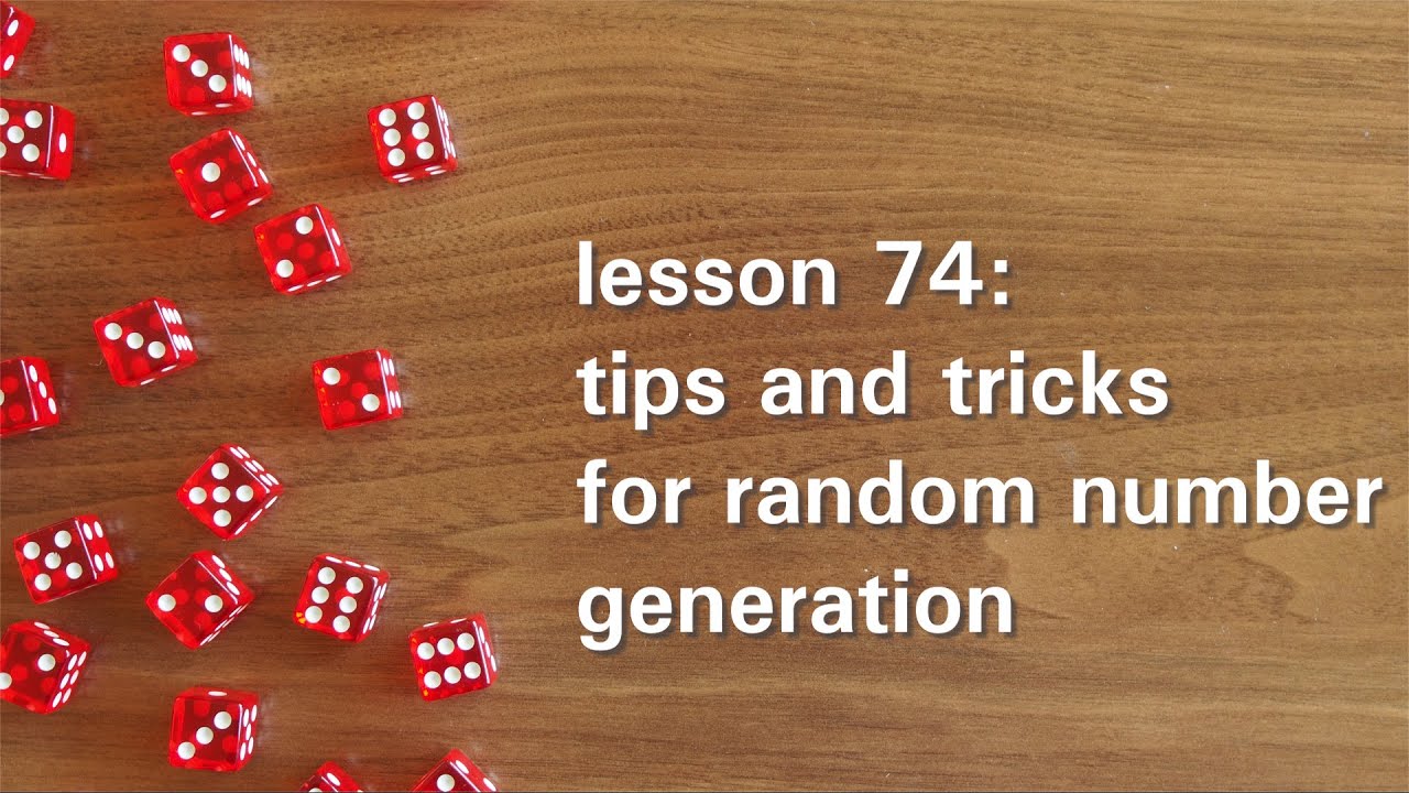 PB74: Tips and Tricks for Random Number Generation