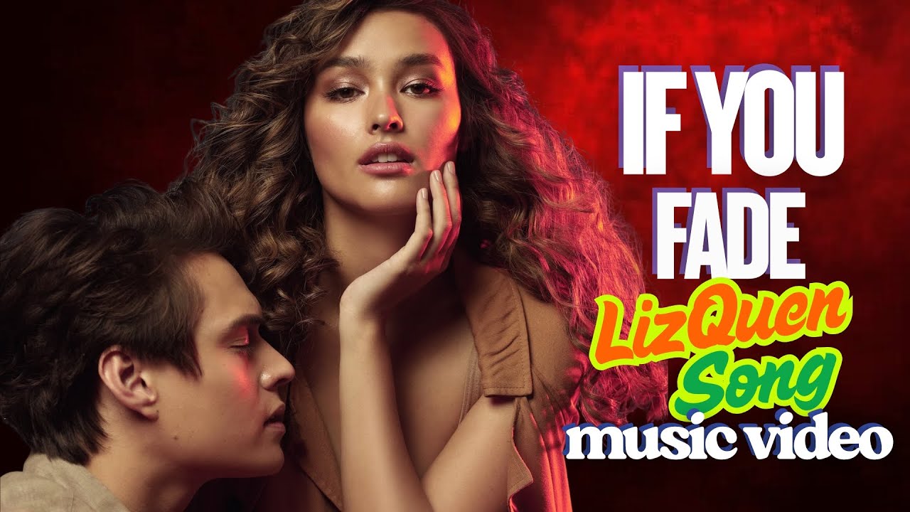 🎵If You Fade LizQuen Music Video #lizasoberano #lizquen #enriquegil