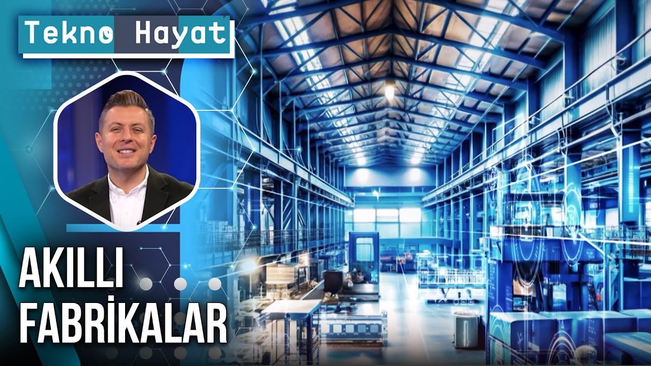 Akıllı Fabrikalar: Geleceğin Üretim Teknolojileri Nasıl Olacak? | Tekno Hayat - 1 Mart 2025