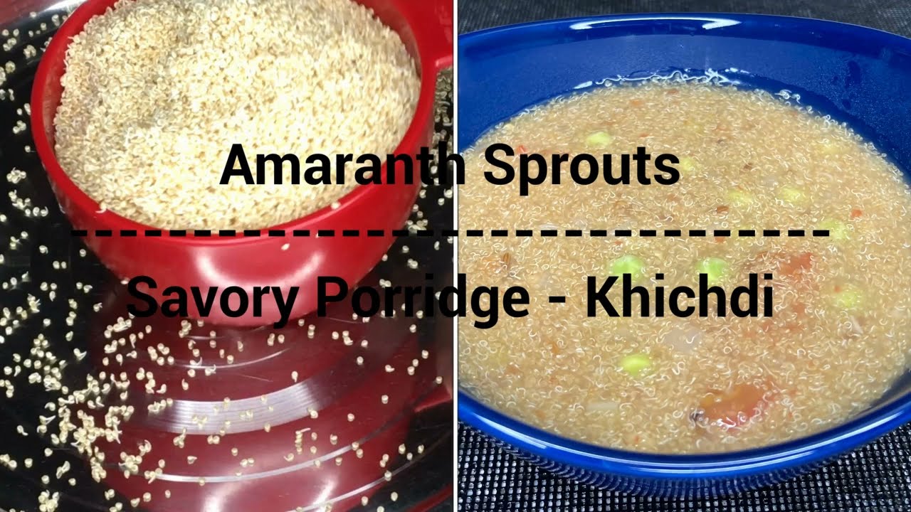 Savory Porridge - Khichdi using Fresh Amaranth Rajgira Sprouts | अंकुरित राजगिरा खिचड़ी
