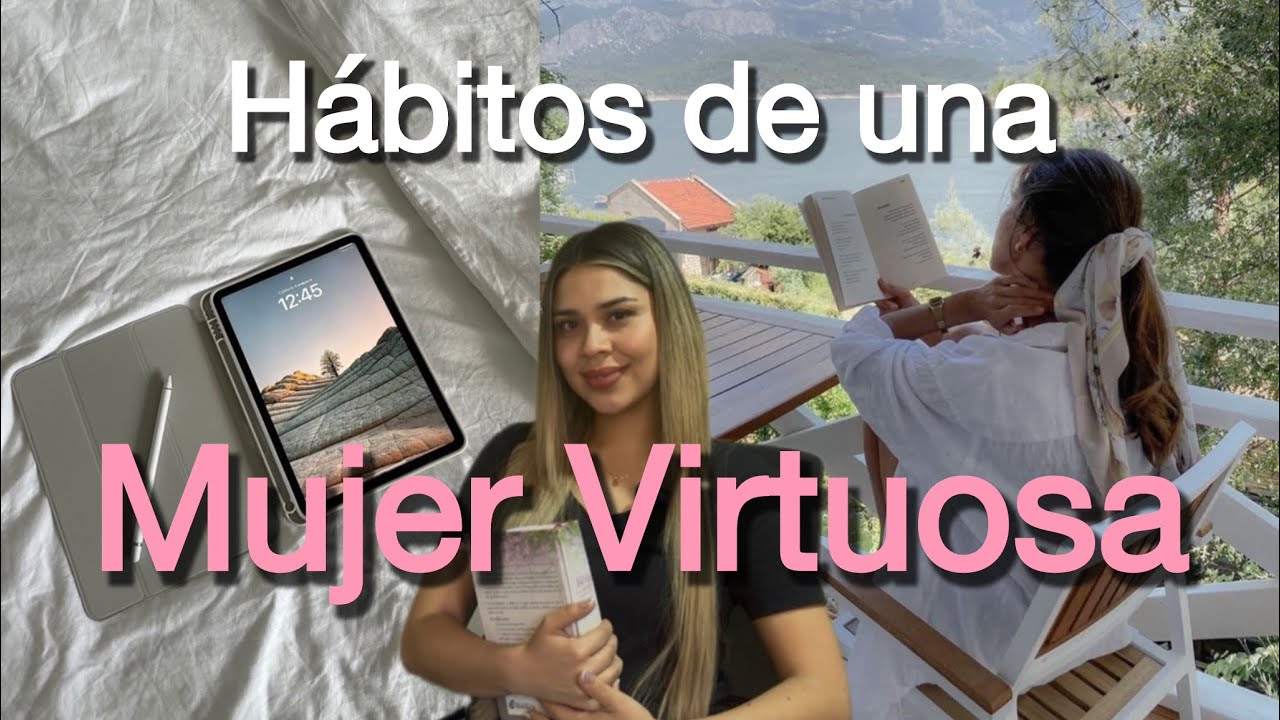 Cómo ser una mujer virtuosa | Hábitos para ser una mujer virtuosa 2026