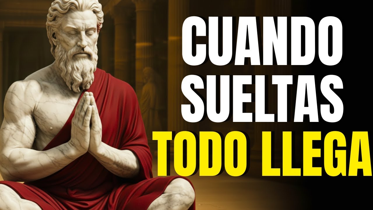 CUANDO DEJAS DE BUSCAR TODO LLEGA - SABIDURIA ESTOICA para SOLTAR el CONTROL y VIVIR en PAZ