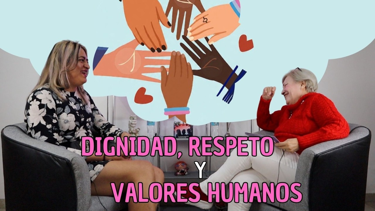 DIGNIDAD, RESPETO Y VALORES HUMANOS
