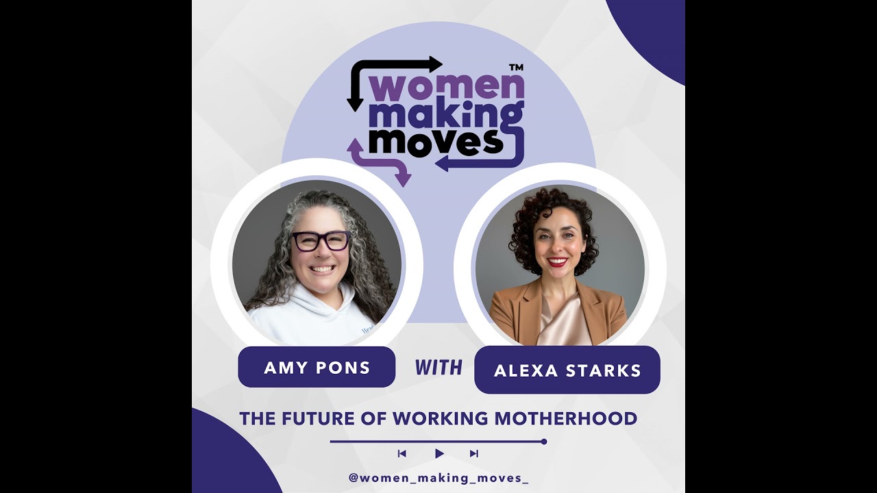 The Future of Working Motherhood w/ Alexa Starks