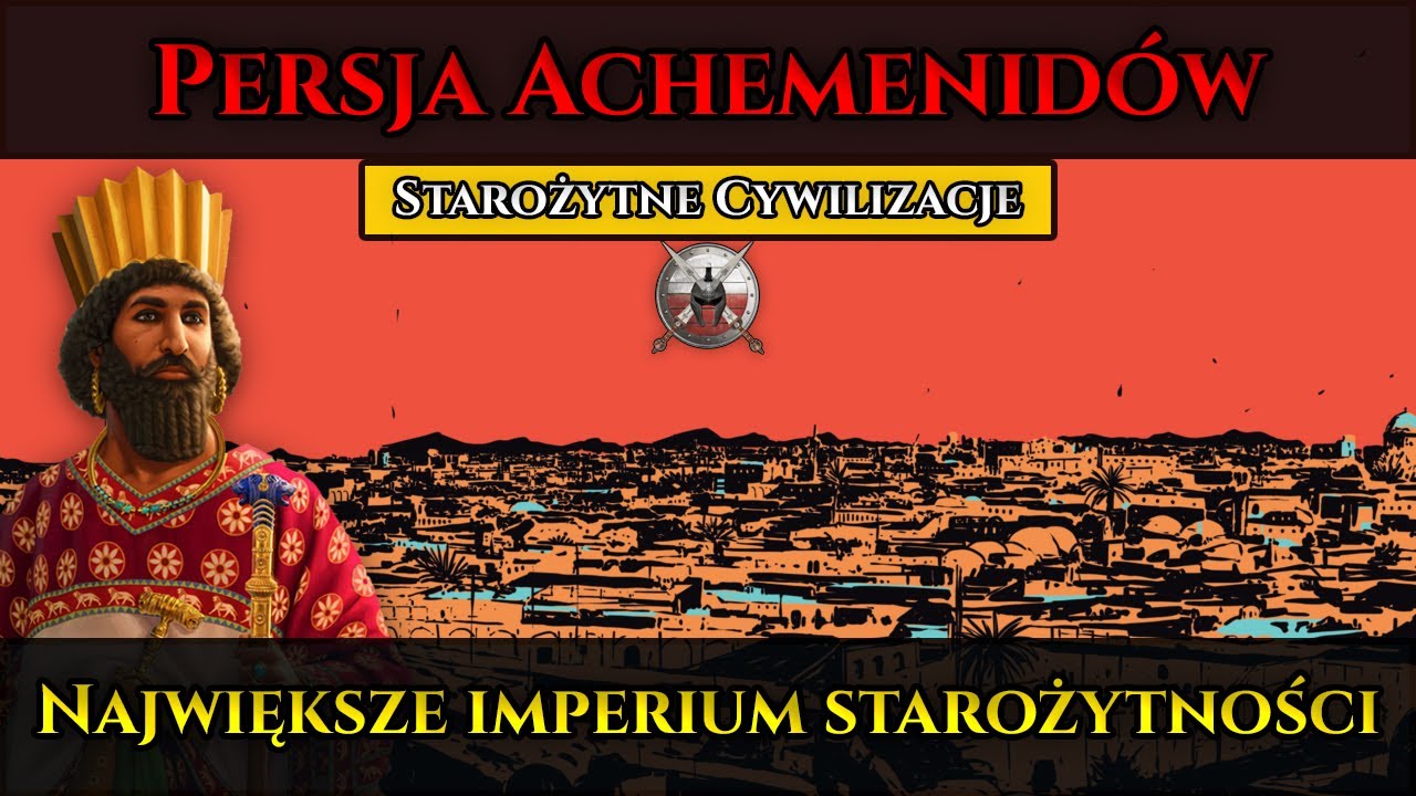 Persja Achemenid&oacute;w - Największe imperium starożytności | Starożytne Cywilizacje | Persowie