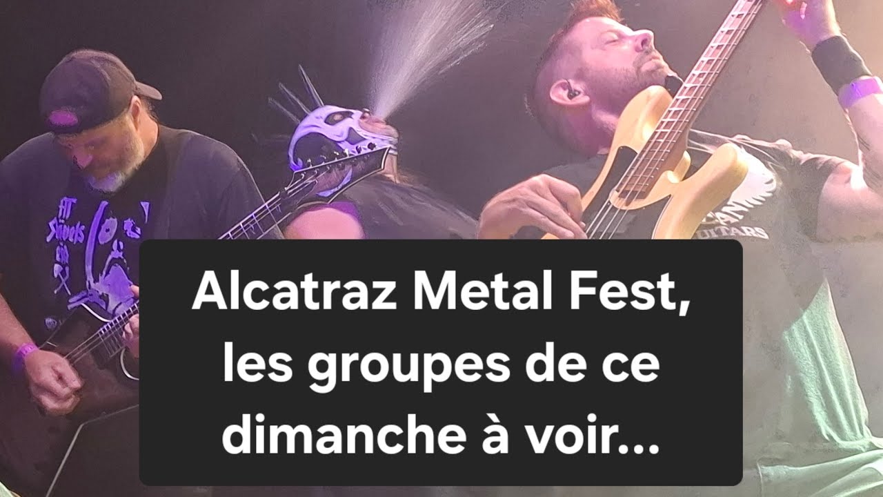 ALCATRAZ METAL FEST FINAL DAY: quelques groupes à applaudir les Mäniacs !!!!