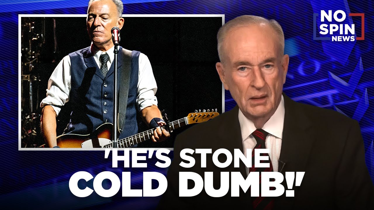 'He's Stone Cold Dumb!' - Bill O'Reilly on Bruce Springstein and Celebrities