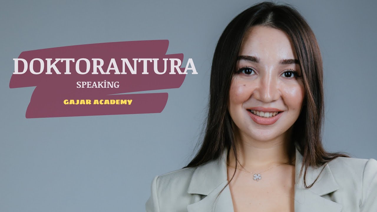 DOKTORANTURA- SPEAKING necə olur?  | Gunel Qacar