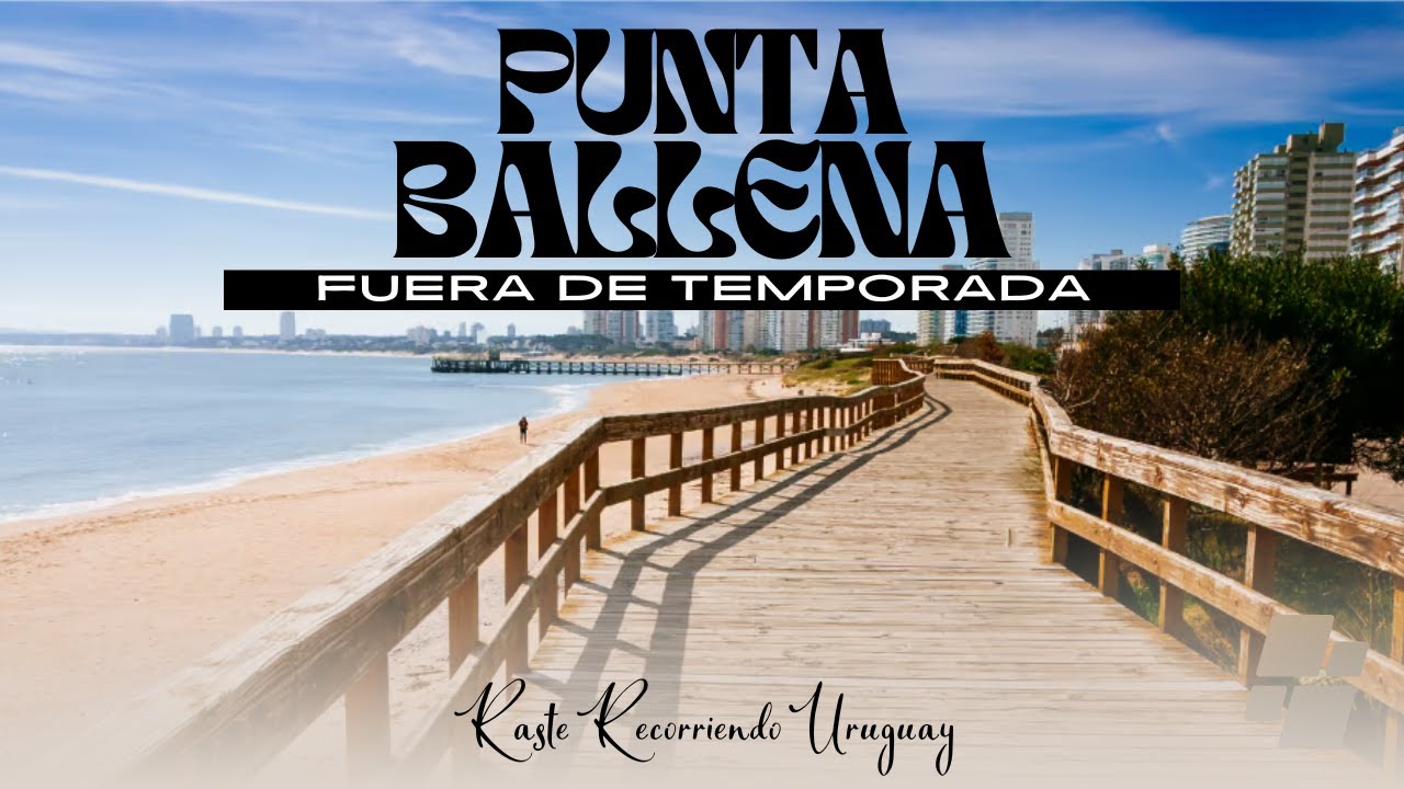 PUNTA BALLENA: Así es FUERA DE TEMPORADA, ¿Es segura? ¿Como ir?