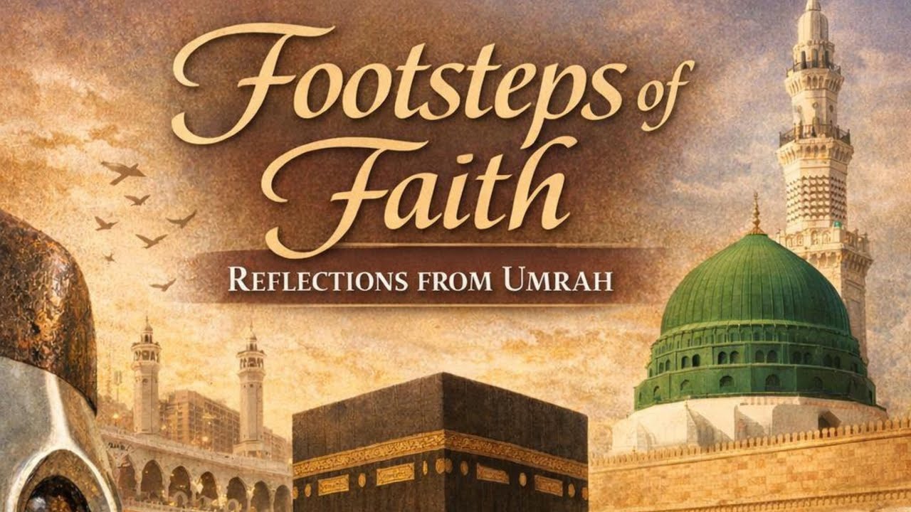 Reflections From Our Recent Umrah Trip - 1/16/26