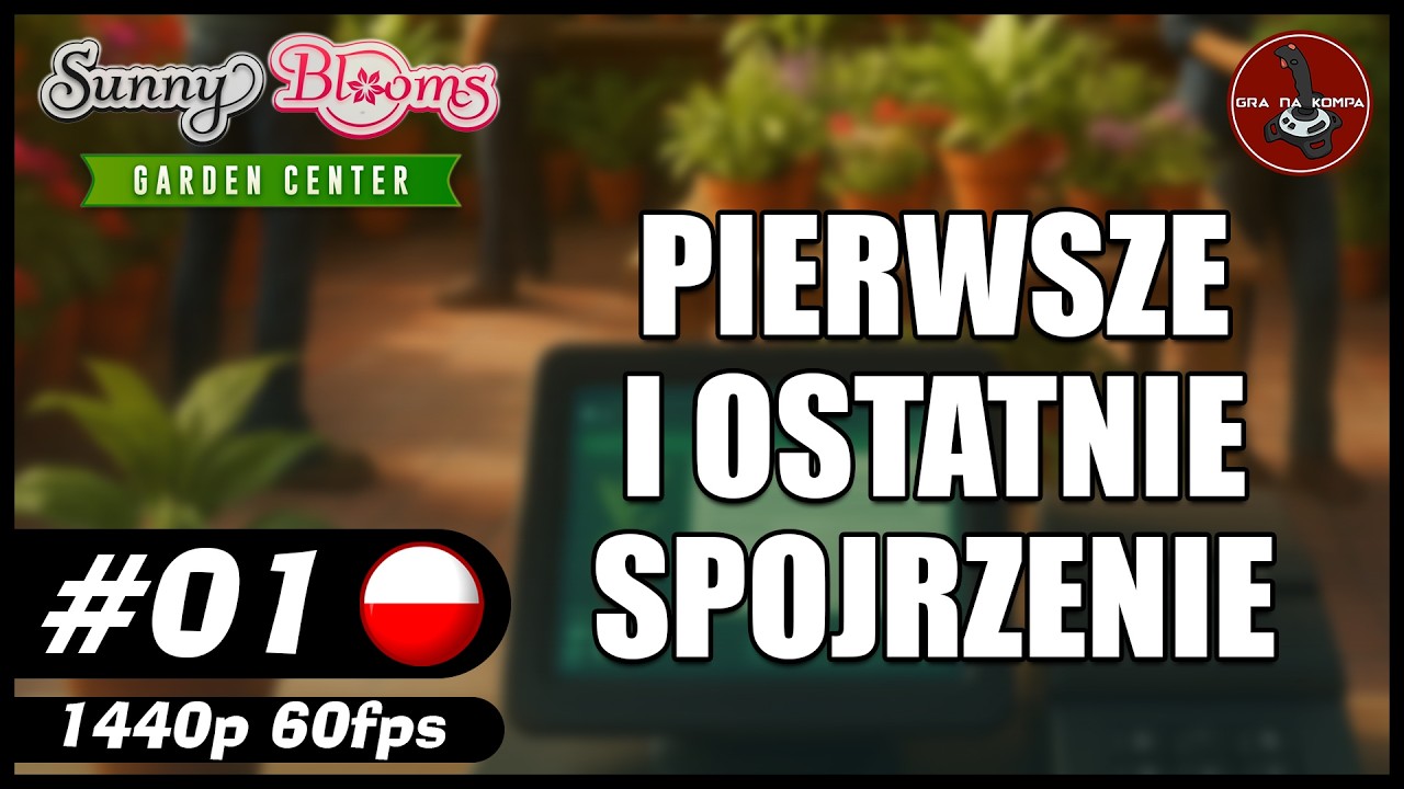 Pierwsze i ostatnie spojrzenie || #1 || Sunny Blooms Garden Center
