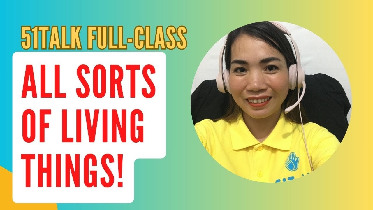 51Talk Full Class | All sorts of living things | Level 7 Student | ESL | Teacher Carmina Paula