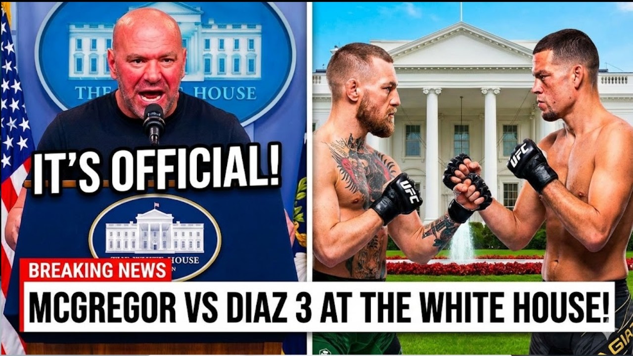 IT’S OFFICIAL! Dana White Confirms Conor McGregor vs Nate Diaz 3 For The White House!!