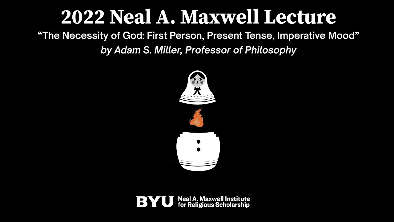 2022 Neal A. Maxwell Lecture, 