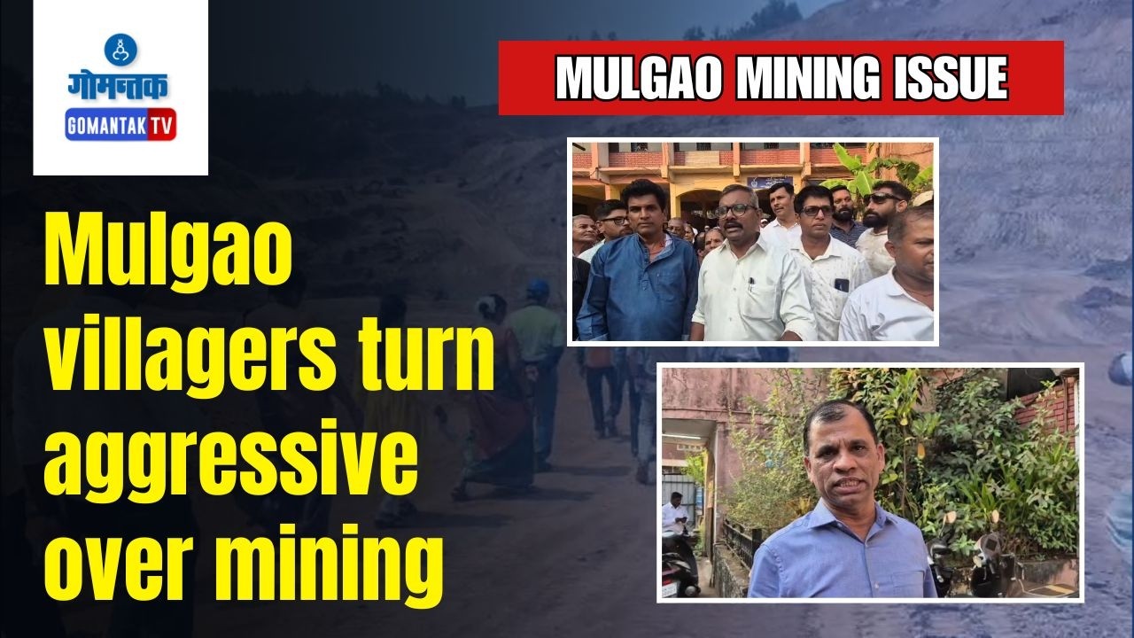 Mulgao Mining Updates - Mulgao villagers turn aggressive over mining concerns | Gomantak TV