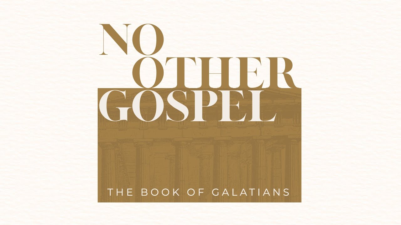 No Other Gospel | Galatians 1:6-10
