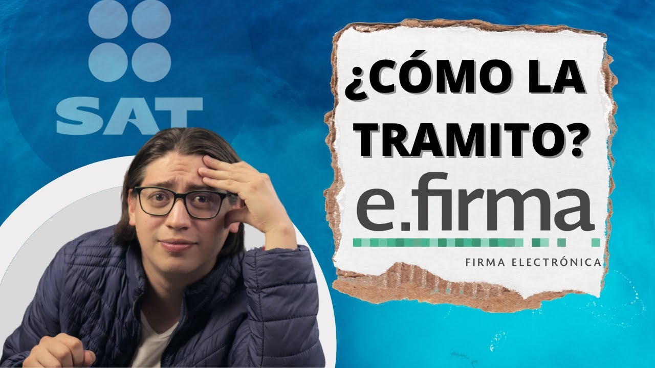 E FIRMA DEL SAT ¿Para que sirve y cómo se saca?